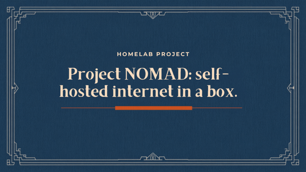 Editorial card: Project NOMAD, self-hosted internet in a box