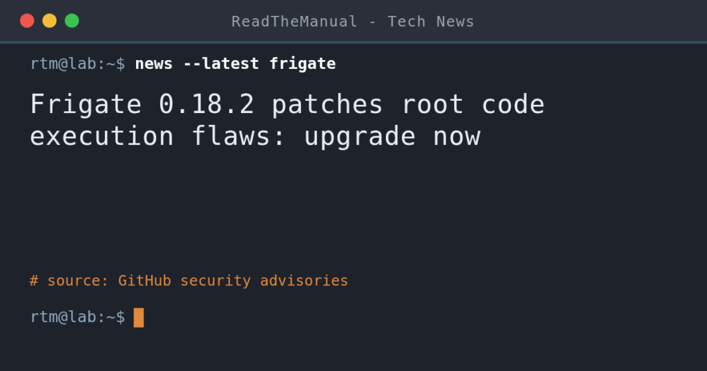 Terminal-style title card: Frigate 0.18.2 patches root code execution flaws, upgrade now
