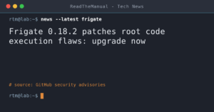 Terminal-style title card: Frigate 0.18.2 patches root code execution flaws, upgrade now