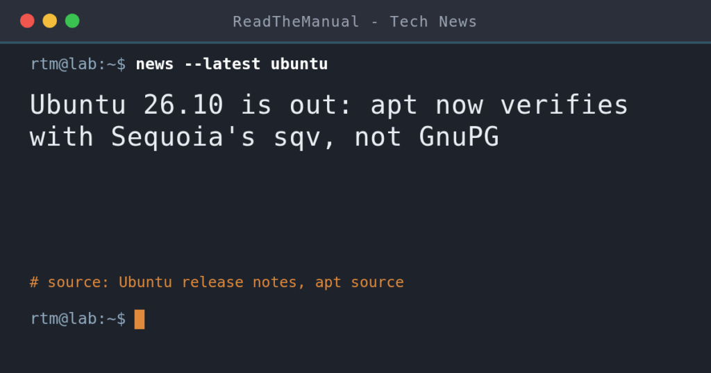 Terminal-style title card: Ubuntu 26.10 is out, apt now verifies with Sequoia's sqv, not GnuPG